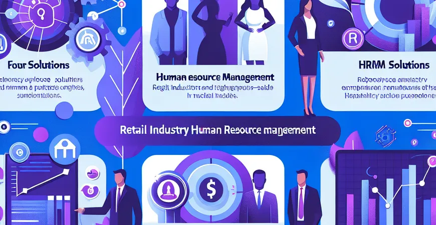 零售行业人事管理难？HRM 系统的 4 个解决对策